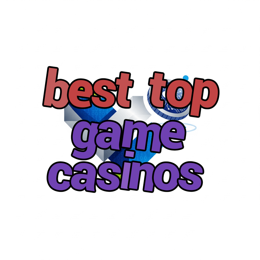 best top game casinos